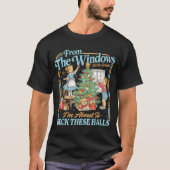 From The Windows To Walls I'm About Deck These Hal T-Shirt (Vorderseite)