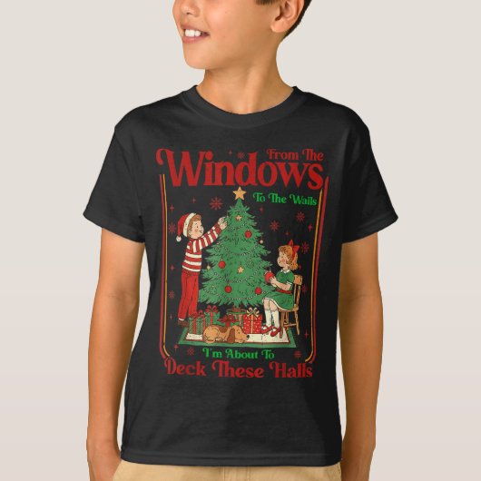 From The Windows To Walls I'm About Deck These Hal T-Shirt (Vorderseite)