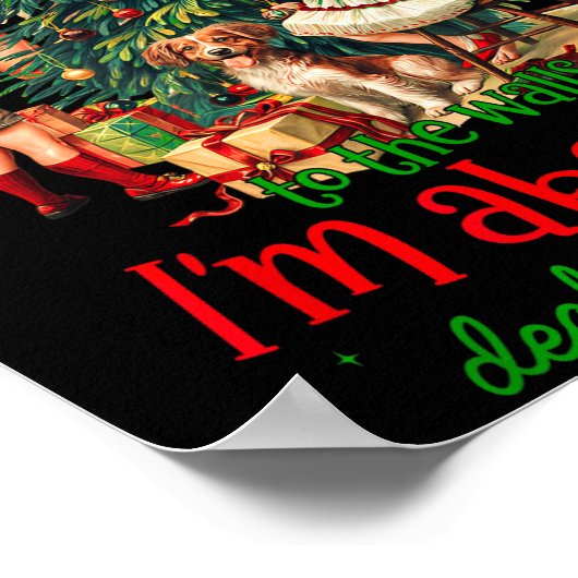 From Windows To Walls Im About To Deck These Halls Poster (Ecke)