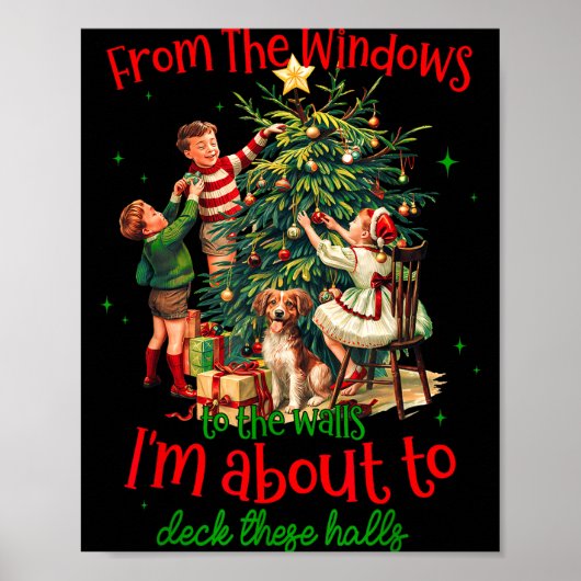 From Windows To Walls Im About To Deck These Halls Poster (Vorne)