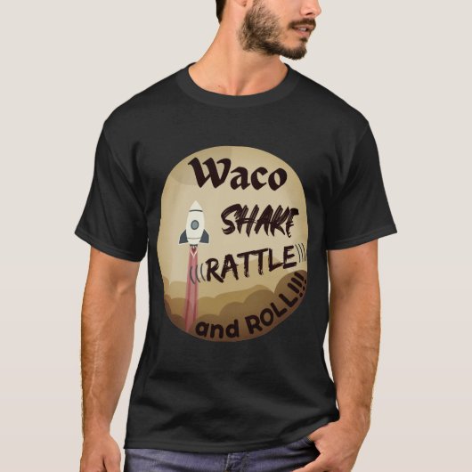 Frontaufdruck des Waco Shake Rattle and Roll T - S T-Shirt (Vorderseite)