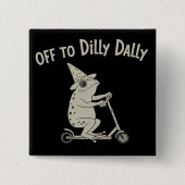 Frosch Dilly Dallying Geboren um zu bummeln Dummes Button (Vorderseite)