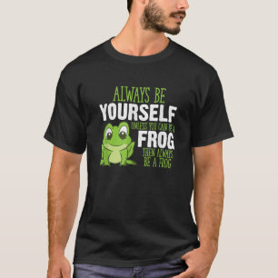 Frosch-Geschenke Sei Immer Du Selbst, Außer Du Kan T-Shirt
