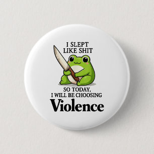 Frosch I schlief so heute werde ich Gewalt wählen Button