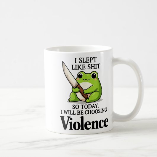 Frosch I Schlief Wie Heute Werde Ich Gewalt Wählen Kaffeetasse (Rechts)