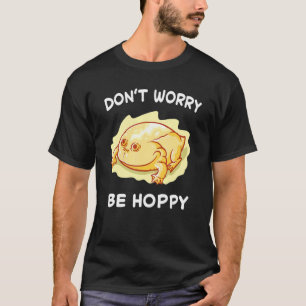 Frosch keine Sorge sei hoppy Kröten Fangen Amphibi T-Shirt