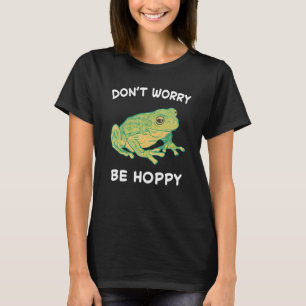 Frosch keine Sorge sei hoppy Kröten Fangen Amphibi T-Shirt