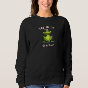 Frosch King Hop zu it Git 'er Fertig Sweatshirt