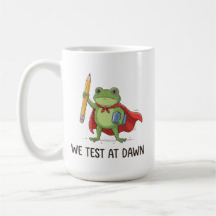 Frosch Lehrer Wir Testen Bei Morgengrauen Testtag  Kaffeetasse