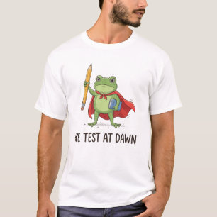 Frosch Lehrer Wir Testen Bei Morgengrauen Testtag T-Shirt