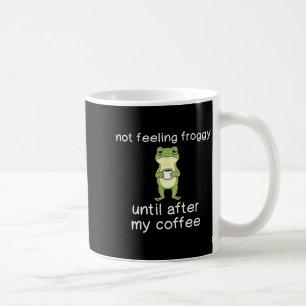 Frosch lustiger Kaffee-Spruch Fühle mich nicht wie Kaffeetasse