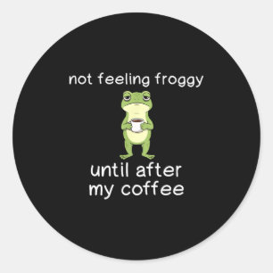 Frosch Lustiger Kaffee Zitat Fühle Mich Nicht Wie Runder Aufkleber