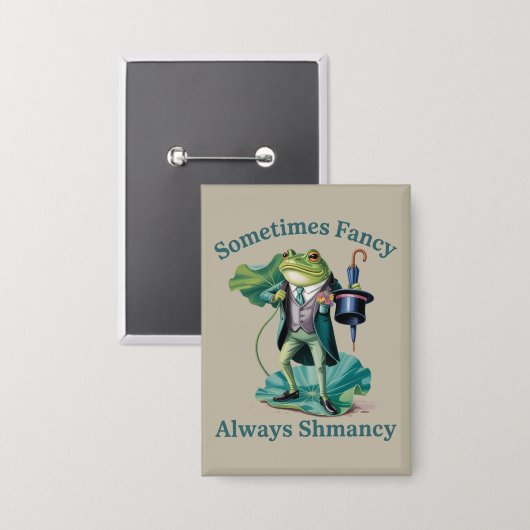 Frosch sarkastisch manchmal fancy immer Shmancy Button (Vorderseite/Rückseite)