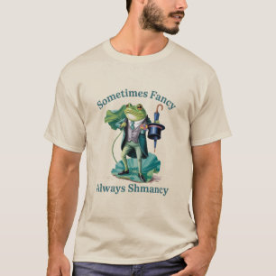 Frosch sarkastisch manchmal fancy immer Shmancy T-Shirt