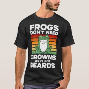 Frosch Toad Frösche brauchen keine Kronen Wir habe T-Shirt
