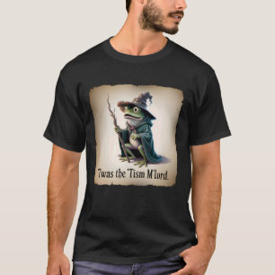 Frosch-Zauberer-Meme T'war das Tism M'Lord Lustige T-Shirt