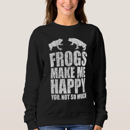 Frösche machen mich glücklich, nicht so viel Frosc Sweatshirt (Vorderseite)
