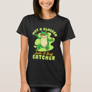 Froschfänger Ist Kein Faulenzer Nur Ein Froschfäng T-Shirt