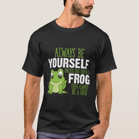 Froschgeschenke sind immer du selbst, außer du kan T-Shirt (Vorderseite)