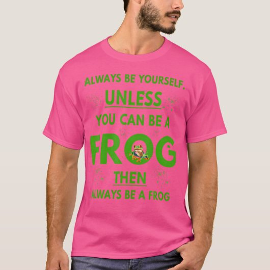 Froschtier Lover ist immer du selbst, es sei denn, T-Shirt (Vorderseite)