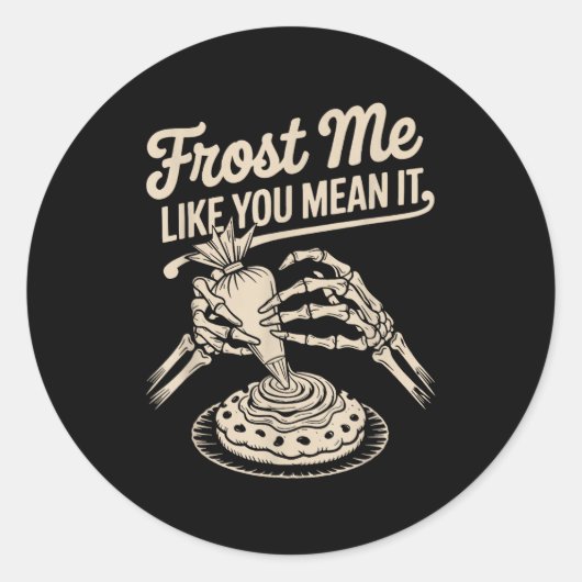 Frost Me Like You Mean It Funny Baking Skeleton Ha Runder Aufkleber (Vorderseite)