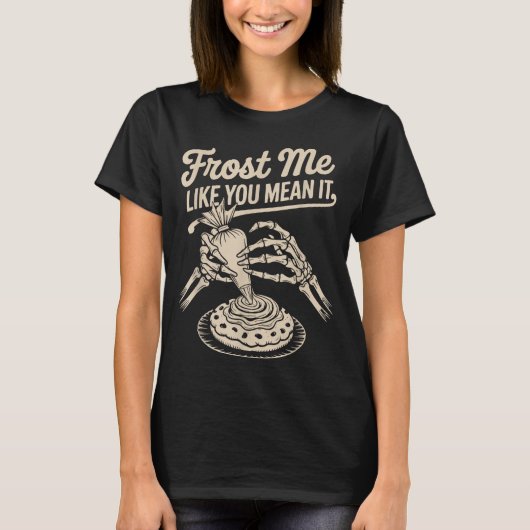 Frost Me Like You Mean It Funny Baking Skeleton Ha T-Shirt (Vorderseite)