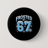 Frosted 67 Meme Funny Six Seven Gen Alpha Slang Ch Button (Vorderseite)