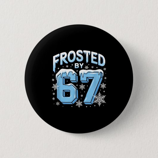 Frosted 67 Meme Funny Six Seven Gen Alpha Slang Ch Button (Vorderseite)