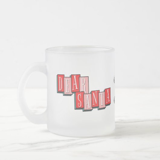 Frosted Dear Santa schenk mir einen Mann nach Mitt Mattglastasse (Links)