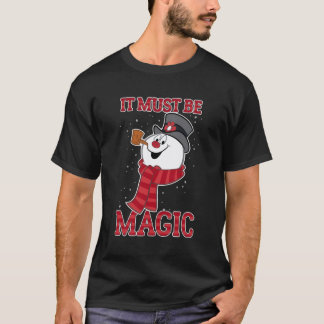 Frostig der Schneemann, es muss magisch sein T-Shirt