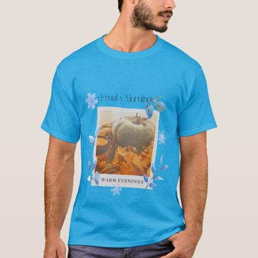 Frosty Mornings, Warm Evenings T-Shirt (Vorderseite)