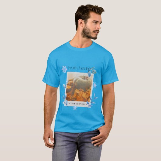 Frosty Mornings, Warm Evenings T-Shirt (Vorne ganz)
