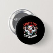 Frosty The Swoleman Funny Gym Swole Bro Snowman  Button (Vorne & Hinten)