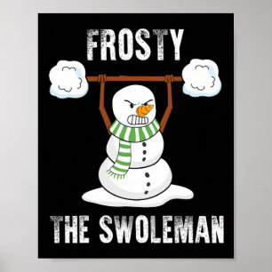 Frosty the Swoleman - Weightlifter Bodybuilding Ch Poster