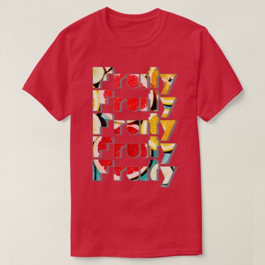 Fruchtigkeit Fruchtigkeit Fruchtigkeit Fruchtigkei T-Shirt (Design vorne)
