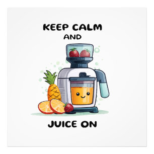 Fruchtsaftpresse Keep Calm And Juice Gesundheit Fotodruck