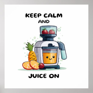 Fruchtsaftpresse Keep Calm And Juice Gesundheit Poster