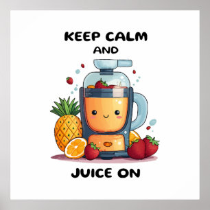 Fruchtsaftpresse Keep Calm And Juice  Gesundheit  Poster