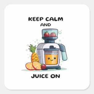 Fruchtsaftpresse Keep Calm And Juice Gesundheit Quadratischer Aufkleber