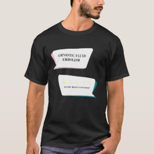 Fruchtwasserembolie-Überprüfung Sehr schlecht. T-Shirt