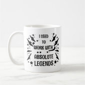 Früher arbeitete ich mit absoluten Legenden in Ren Kaffeetasse (Links)