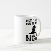 Früher dachte ich, ich sei unentschlossen kaffeetasse (VorderseiteRechts)