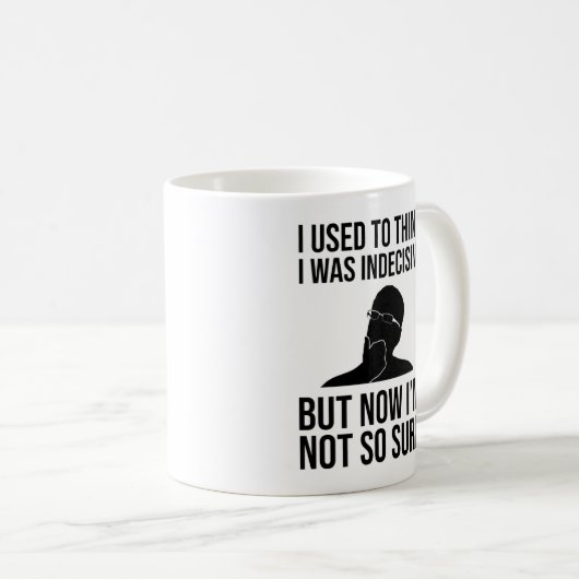 Früher dachte ich, ich sei unentschlossen kaffeetasse (VorderseiteRechts)