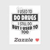 Früher habe ich Drogen gemacht, die ich immer noch Aufkleber (Blatt)