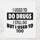 Früher habe ich Drogen gemacht, die ich immer noch Weinetikett (Einzelnes Label)