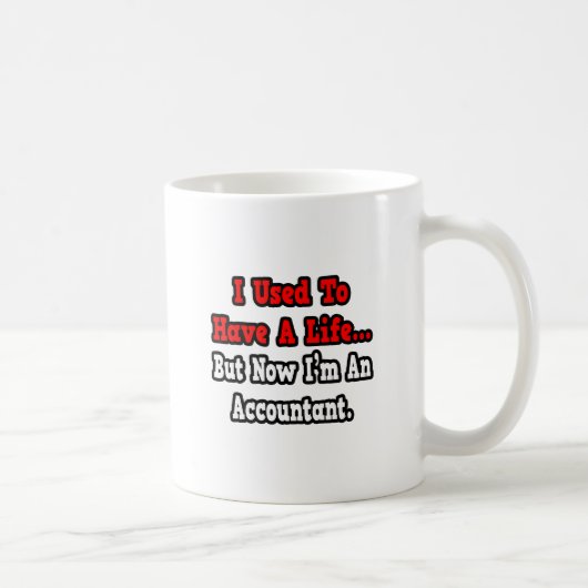 Früher hatte ich ein Leben... Buchhalter Kaffeetasse (Rechts)
