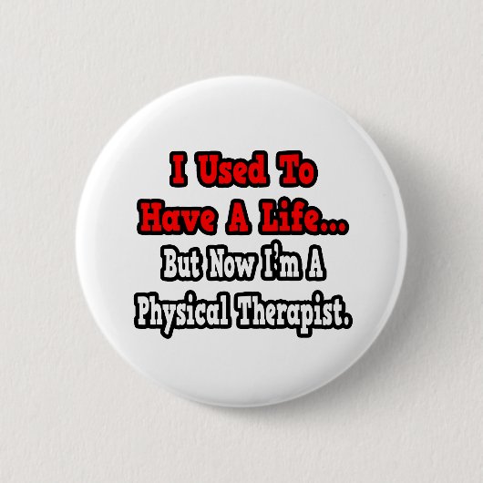 Früher hatte ich ein Leben... Physiotherapeut Button (Vorderseite)