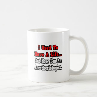 Früher hatte ich einen Anästhesisten. Kaffeetasse