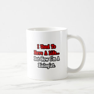 Früher hatte ich einen Biologen. Kaffeetasse