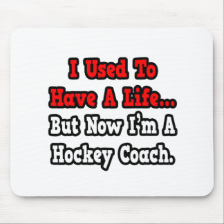 Früher hatte ich einen Hockeytrainer. Mousepad